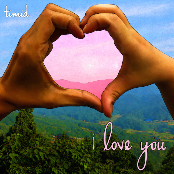 Timid - i love you
