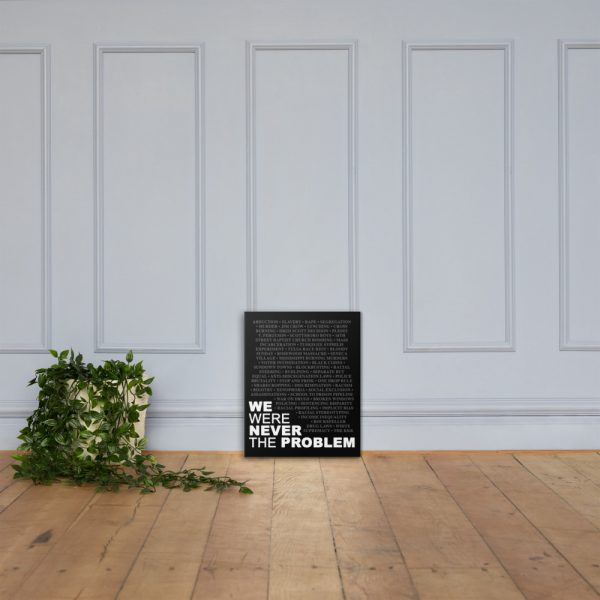 We Were Never The Problem Canvas - Image 12