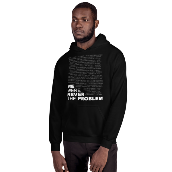 We Were Never The Problem (Hooded Sweatshirt)