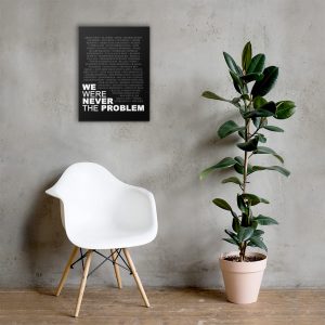 We Were Never The Problem Canvas